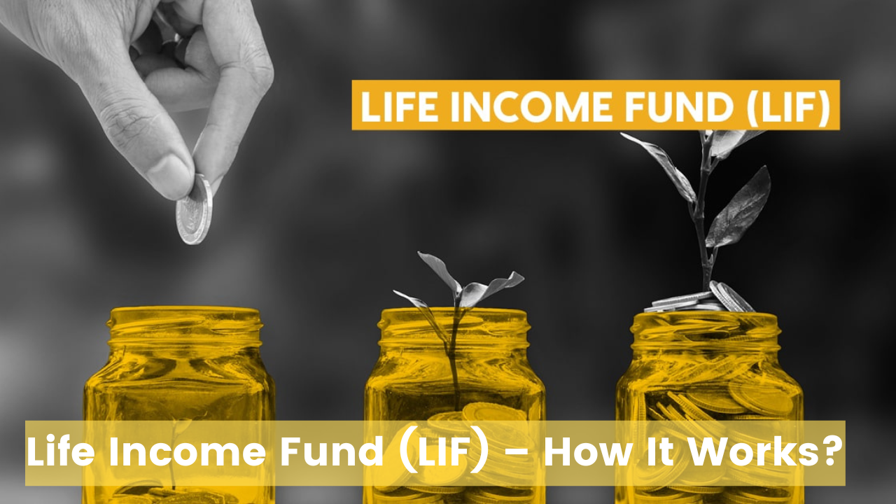 Life Income Fund (LIF) – How It Works?